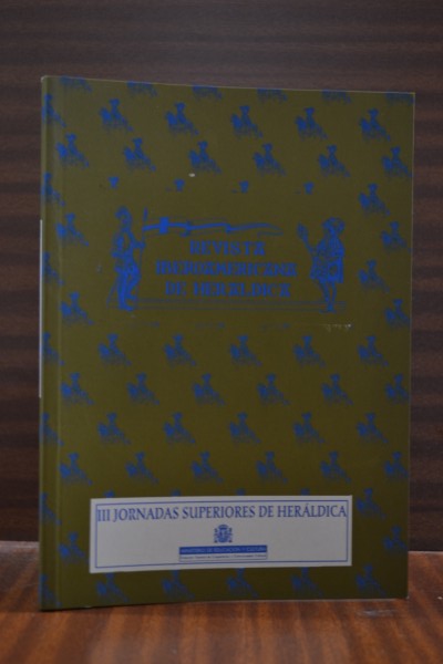 REVISTA IBEROAMERICANA DE HERLDICA. N 13. Segundo semestre de 1999. N ESPECIAL III Jornadas Superiores de Herldica